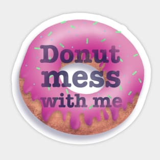 Donut Mess With Me pun slogan saying Sticker